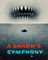 Swummy: A Shark’s Symphony (Not For Children's) 1917595069 Book Cover