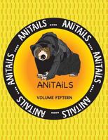 ANiTAiLS Volume Fifteen: ANiTAiLS Volume Fifteen: Learn about the Malayan Sun Bear, Foxface Rabbitfish, Pileated Woodpecker, Northern Pygmy Owl, California Ground Squirrel, Blue-faced Honeyeater, Blac 1539655210 Book Cover