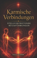 Karmische Verbindungen: Stellvertretende Rückführungen (German Edition) B0H4CW7FGY Book Cover