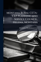 Montana Rural CETA-CEP Planning and Service Council, Helena, Montana: financial and compliance audit report, comprehensive employment and training act : from October 1, 1978 to September 30, 1979 1179422783 Book Cover