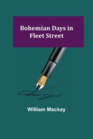 Bohemian Days in Fleet Street 1532756526 Book Cover