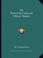The Book of the Lodge and Officers' Manual 0766158721 Book Cover