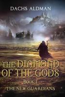 The New Guardians (The Diamond Of The Gods, #1) 0692064648 Book Cover