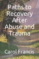 Paths to Recovery After Abuse and Trauma 1718058160 Book Cover