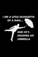 I See A Little Silhouetto Of A Man... And He's Holding An Umbrella: Funny Queen Bohemian Rhapsody Parody Notebook Journal Diary | Blank Lined Fan Gift 1698181876 Book Cover