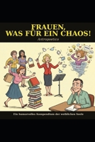 Frauen, was für ein Chaos!: Ein humorvolles Kompendium der weiblichen Seele (German Edition) B0H1J3SHY3 Book Cover