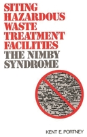 Siting Hazardous Waste Treatment Facilities: The NIMBY Syndrome 0865690162 Book Cover