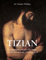 Tizian: Venezianischer Meister der Farbe, des Mythos und der Porträtmalerei (German Edition) B0GN2HQGKF Book Cover