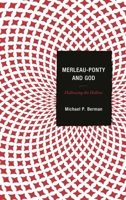 Merleau-Ponty and God: Hallowing the Hollow 1498513212 Book Cover