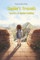 Sophie's travels: "Secrets of ancient Beijing" B0CD8TR335 Book Cover