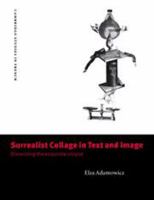 Surrealist Collage in Text and Image: Dissecting the Exquisite Corpse (Cambridge Studies in French) 0521619874 Book Cover