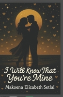 I Will Know That You’re Mine B0FMNRKTTG Book Cover