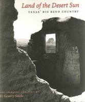Land of the Desert Sun: Texas' Big Bend Country (Louise Lindsey Merrick Natural Environment Series, No.28) 0890968357 Book Cover