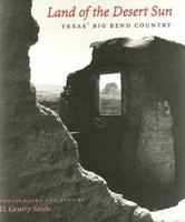 Land of the Desert Sun: Texas' Big Bend Country (Louise Lindsey Merrick Natural Environment Series, No.28) 0890968241 Book Cover