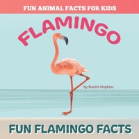 Fun FLAMINGO Facts: Fun Animal Facts for kids (FLAMINGO FACTS BOOK WITH ADORABLE PHOTOS) B085RTLBLJ Book Cover