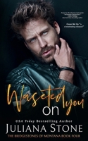 Wasted On You (A Friend To Lovers Small Town Romance) (The Bridgestones Of Montana) 1988474760 Book Cover