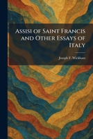 Assisi of Saint Francis and Other Essays of Italy 1025508076 Book Cover
