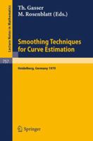 Smoothing Techniques for Curve Estimation: Proceedings of a Workshop held in Heidelberg, April 2-4, 1979 (Lecture Notes in Mathematics) 3540097066 Book Cover