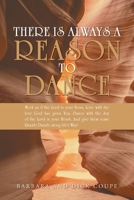 There is Always a Reason to Dance: Work as if the Lord is your Boss; Love with the love God has given You; Dance with the Joy of the Lord in your ... them some Razzle Dazzle along life's Way! B0FJCK74CH Book Cover