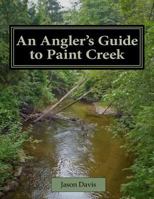 An Angler's Guide to Paint Creek 0615533744 Book Cover