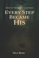Every Step Became His (The Shadow Claim Series) B0FS1V2YGL Book Cover