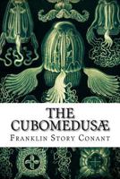 The Cubomedusæ 1544022360 Book Cover