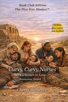 Curvy, Curvy, Nurses: Forbidden To Love 1970696370 Book Cover