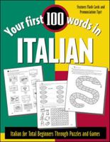 Your First 100 Words in Italian : Italian for Total Beginners Through Puzzles and Games 0071396012 Book Cover