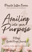 Availing Into Your Purpose: Girlfriend, we need to do for others, what's your purpose? 167903622X Book Cover