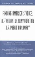 Finding America's Voice: A Strategy for Reinvigorating U.S. Public Diplomacy : Report of an Independent Task Force Sponsored by the Council on Foreign ... (Council on Foreign Relations Press)) 0876093217 Book Cover