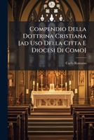 Compendio Della Dottrina Cristiana [ad Uso Della Citta E Diocesi Di Como] 1286647061 Book Cover