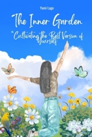 The Inner Garden: Cultivating the Best Version of Yourself B0DV5JVBFM Book Cover