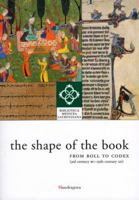 The Shape of the Book: From Roll to Codex, 3rd Century BC - 19th Century AD The Library on Display 8874611161 Book Cover