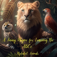 Alphabet Animals: A Funny Rhyme for Learning the ABCs B0BW23BY4M Book Cover