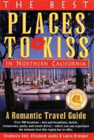 The Best Places to Kiss in Northern California: A Romantic Travel Guide (4th ed) 1877988197 Book Cover