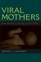 Viral Mothers: Breastfeeding in the Age of HIV/AIDS 0472051318 Book Cover