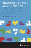 Grassroots to Government: Creating joined-up working in Australia 0522868118 Book Cover
