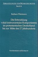 Die Entwicklung Vokal-Instrumentalen Komponierens Im Protestantischen Deutschland Bis Zur Mitte Des 17. Jahrhunderts 3525279132 Book Cover