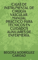 CAJAS DE INSTRUMENTAL DE CIRUGÍA VASCULAR. MANUAL PRÁCTICO PARA TÉCNICOS EN CUIDADOS AUXILIARES DE ENFERMERÍA. (Spanish Edition) B08JJNCVRZ Book Cover