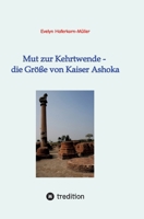 Mut zur Kehrtwende - die Größe von Kaiser Ashoka (German Edition) 3384263316 Book Cover