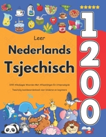 Leer Nederlands Tsjechisch: 1200 Alledaagse Woorden Met Afbeeldingen En Uitspraakgids: Tweetalig beeldwoordenboek voor kinderen en beginners (Dutch Edition) B0FRSXK71S Book Cover