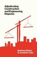 Adjudicating Construction and Engineering Disputes 1916749275 Book Cover