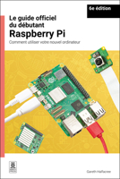 Le guide officiel du débutant Raspberry Pi / The official Raspberry Pi beginner's guide: Comment utiliser votre nouvel ordinateur / How to use your new computer 1916868711 Book Cover