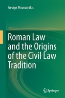 Roman Law and the Origins of the Civil Law Tradition 3319346210 Book Cover