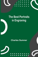 The Best Portraits in Engraving (Classic Reprint) 1508888671 Book Cover