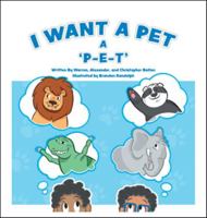 I Want a Pet: A P-E-T 1546223940 Book Cover