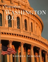 Executive Washington D.C: A Beautiful Picture Book Photography Coffee Table Photobook Travel Tour Guide Book with Photos of the Spectacular Country and its Cities within United States of America. 1671545478 Book Cover