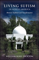 Living Sufism in North America: Between Tradition and Transformation 1438457561 Book Cover