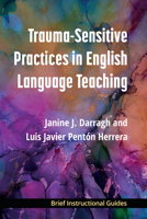 Trauma-Sensitive Practices in English Language Teaching (BIGs (Brief Instructional Guides)) 0472040111 Book Cover