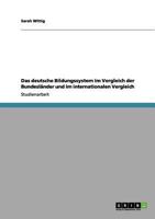 Das deutsche Bildungssystem im Vergleich der Bundesländer und im internationalen Vergleich 3640958306 Book Cover